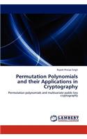 Permutation Polynomials and their Applications in Cryptography