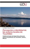 Percepcion E Identidad de Los Actores Locales de Teuchitlan