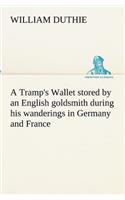 Tramp's Wallet stored by an English goldsmith during his wanderings in Germany and France