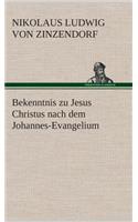 Bekenntnis zu Jesus Christus nach dem Johannes-Evangelium