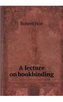 A Lecture on Bookbinding