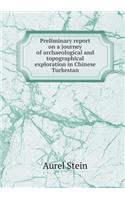 Preliminary report on a journey of archaeological and topographical exploration in Chinese Turkestan: (English)