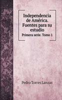 Independencia de América. Fuentes para su estudio.