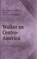 Walker en Centro-America