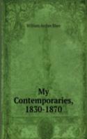 My Contemporaries, 1830-1870