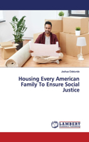 Housing Every American Family To Ensure Social Justice