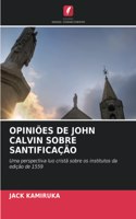 Opiniões de John Calvin Sobre Santificação