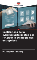 Implications de la cybersécurité pilotée par l'IA pour la stratégie des entreprises