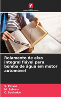 Rolamento de eixo integral fiável para bomba de água em motor automóvel