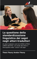 questione della standardizzazione linguistica dei segni negli attori-traduttori