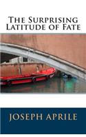 Surprising Latitude of Fate