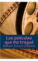 Las Peliculas Que Me Trague
