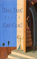 Â¡tran, Tran! Â¡senor Cric-crac!