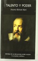 Talento y Poder: Historia de Las Relaciones Entre Galileo y La Iglesia Catolica: (Las DOS Culturas)