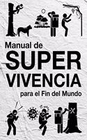 Manual de supervivencia: para el fin del mundo