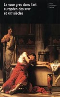 Le vase grec dans l'art europeen des xviiie et xixe siecles