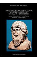 Catalogue of Sculptures from the Sanctuary of Diana Nemorensis in the University of Pennsylvania Museum, Philadelphia