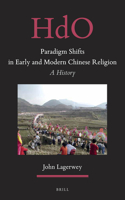 Paradigm Shifts in Early and Modern Chinese Religion: A History