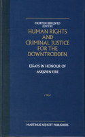 Human Rights and Criminal Justice for the Downtrodden