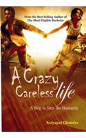 A Crazy Careless Life