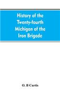 History of the Twenty-fourth Michigan of the Iron brigade, known as the Detroit and Wayne county regiment