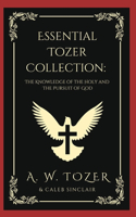 Essential Tozer Collection: The Knowledge of the Holy and The Pursuit of God