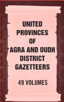 United Provinces of Agra and Oudh District Gazetteers 49 Vols. Set [Hardcover]