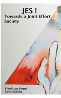 JES! Towards a Joint Effort Society