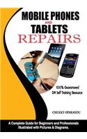 Mobile Phones and Tablets Repairs: A Complete Guide for Beginners and Professionals(Smartphones and Tablets Repairs)