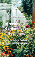 Greenhouse Gardening for Beginners