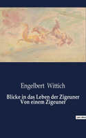 Blicke in das Leben der Zigeuner Von einem Zigeuner