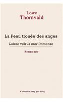 La Peau Trouee Des Anges: Laisse Voir La Mer Immense