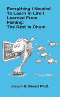 Everything I Needed To Learn In Life I Learned From Fishing