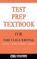 Test Prep Textbook for TABE CLAS-E Writing Level 1 Test -Forms C and D