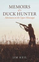 Memoirs of a Duck Hunter: Adventures on the Upper-Mississippi