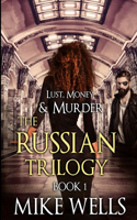 Russian Trilogy, Book 1 (Lust, Money & Murder #4)