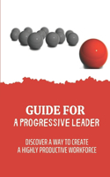 Guide For A Progressive Leader