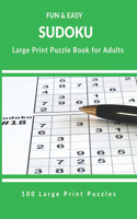 fun and easy sudoku large print puzzle books for adults: ,100 Large Print Puzzles and Solution