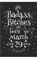 Badass Bitches Are Born On March 29: Funny Blank Lined Notebook Gift for Women and Birthday Card Alternative for Friend or Coworker