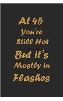 At 45 You're Still Hot But it's Mostly in Flashes
