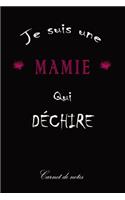 Carnet de Notes - Je suis une Mamie qui Déchire: Cahier de notes pour Mamie - Cadeau original pour fête des mères, Noël ou anniversaire- 120 pages lignées