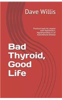 Bad Thyroid, Good Life