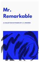 Mr. Remarkable - A Collection of Poems by C. O. Prosper