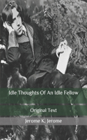 Idle Thoughts Of An Idle Fellow: Original Text