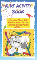 kids activity book learn write, mazes, letters search, connect the dots, coloring, pictures puzzles and more: 145 pages of fun never bored, with illustrates makes learning easy and fun, my first book