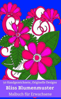 50 Handgezeichnete, Originelle Designs Bliss Blumenmuster Malbuch für Erwachsene: Blumeninspirierte Designs für Entspannung und Stressabbau Geschenk zum Geburtstag, Valentinstag, Halloween-Geschenke, Weihnachten und mehr (Volume-4