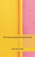 Old-Time Gardens, Newly Set Forth