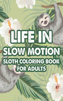 Life In Slow Motion Sloth Coloring Book For Adults