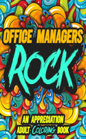 Office Managers Rock: AN APPRECIATION ADULT COLORING BOOK - A Perfect Birthday, Christmas or Any Occasions Gift filled with 80 gratitude, motivational and inspirational q
