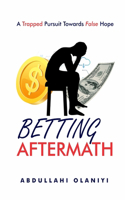 Betting Aftermath: A Trapped Pursuit Towards False Hope